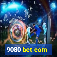 9080 bet com